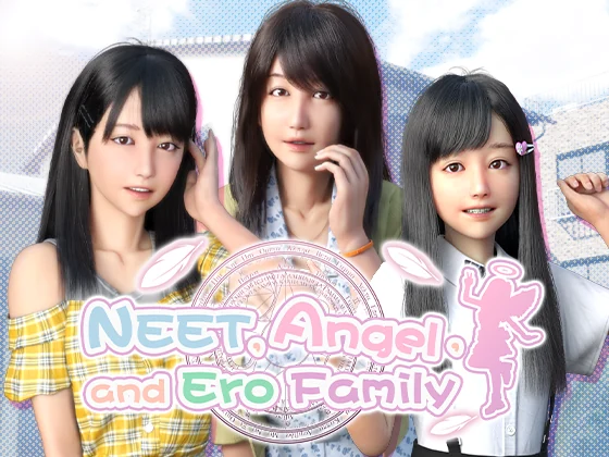 NEET, Angel, and Ero Family